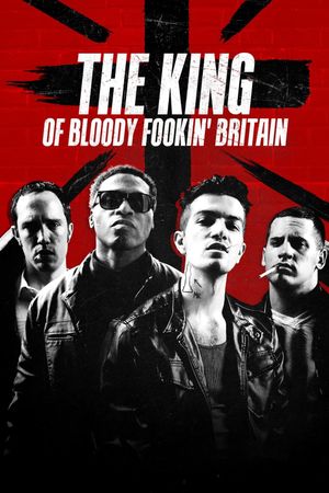 The King of Bloody Fookin' Britain's poster