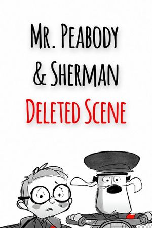 Mr. Peabody and Sherman - Deleted Scene's poster
