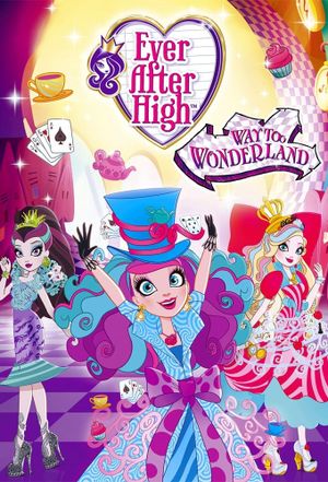 Ever After High: Way Too Wonderland's poster image