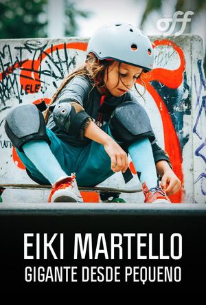 Eiki Martello: Gigante Desde Pequeno's poster image