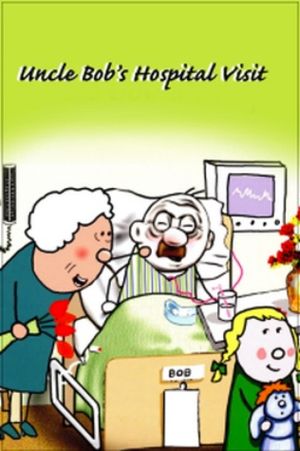 Uncle Bob's Hospital Visit's poster image