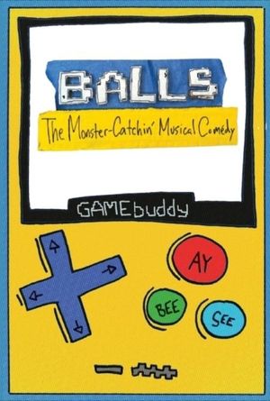 Balls: The Monster-Catchin' Musical Comedy's poster