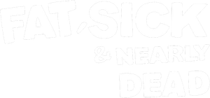 Fat, Sick & Nearly Dead's poster