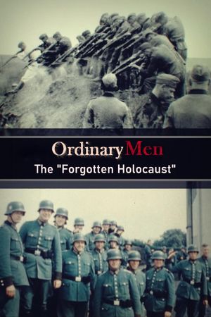 Ordinary Men: The "Forgotten Holocaust"'s poster