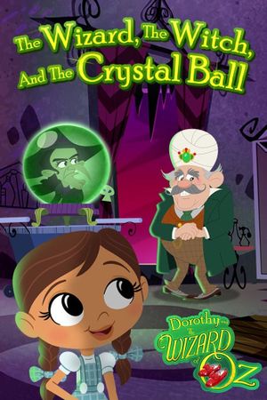 Dorothy and The Wizard of Oz: The Wizard, The Witch, and The Crystal Ball's poster
