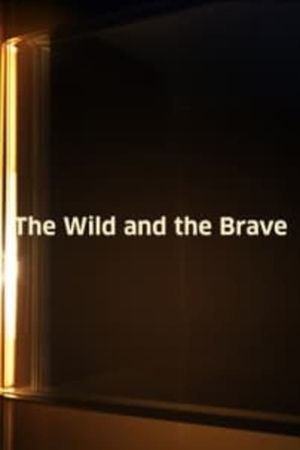 The Wild and the Brave's poster