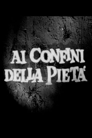 Ai Confini della Pietà - Trailer's poster