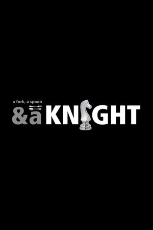 A Fork, A Spoon & A Knight's poster
