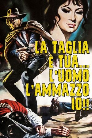 La taglia è tua... l'uomo l'ammazzo io's poster