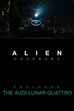 Alien: Covenant - Prologue: The Audi Lunar Quattro's poster