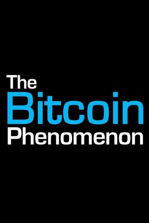 The Bitcoin Phenomenon's poster