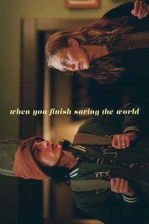 When You Finish Saving the World's poster