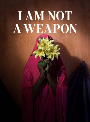 I Am Not A Weapon's poster image