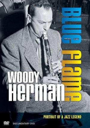 Woody Herman: Blue Flame - Portrait of a Jazz Legend's poster