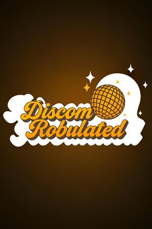 DiscomRobulated's poster