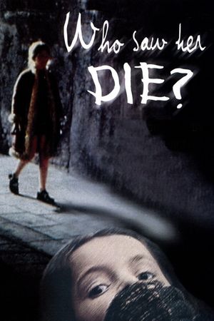 Who Saw Her Die?'s poster
