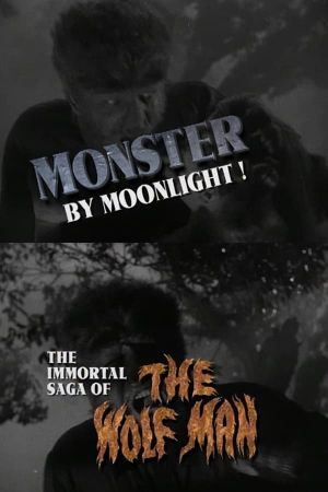 Monster by Moonlight! The Immortal Saga of 'The Wolf Man''s poster