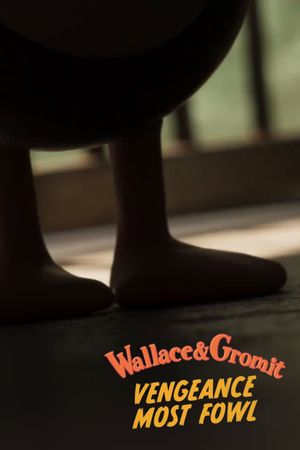 Wallace & Gromit: Vengeance Most Fowl's poster