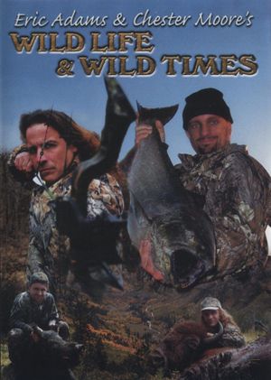 Eric Adams & Chester Moore's: Wild Life & Wild Times's poster