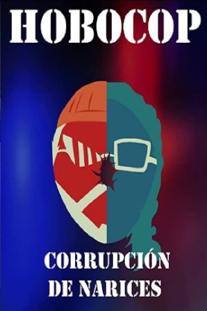 Hobocop: Corrupción de Narices's poster