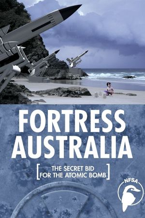Fortress Australia: The Secret Bid for the Atomic Bomb's poster