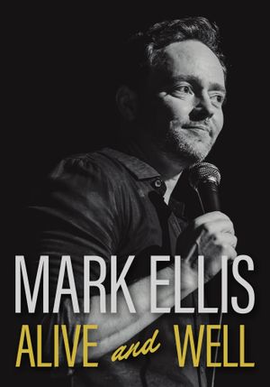 Mark Ellis: Alive & Well's poster