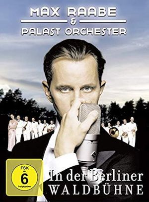 Max Raabe & Palast Orchester - Live aus der Waldbühne Berlin's poster