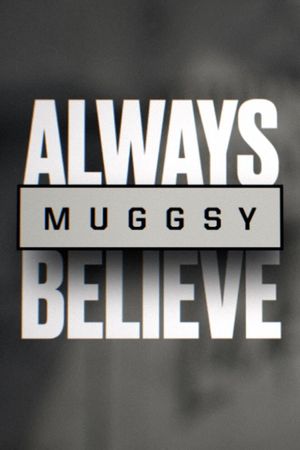 Muggsy: Always Believe's poster