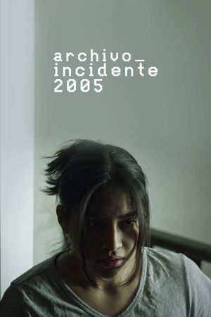 Archivo_Incidente2005's poster