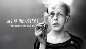 Jag är monstret - Filmen om Freddie Wadling's poster