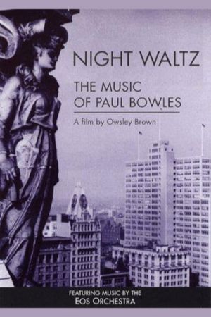 Night Waltz: The Music of Paul Bowles's poster image