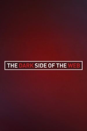 The Dark Side of the Web's poster