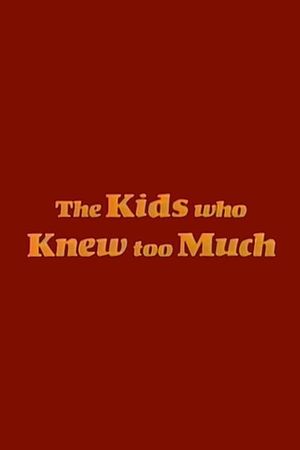 The Kids Who Knew Too Much's poster