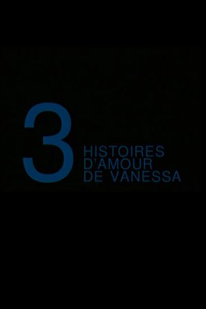 Trois Histoires d'Amour de Vanessa's poster