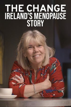 The Change: Ireland's Menopause Story's poster