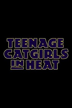 Teenage Catgirls In Heat's poster