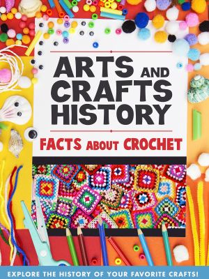 Arts And Crafts History: Facts About Crochet's poster