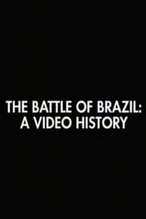 The Battle of Brazil: A Video History's poster image