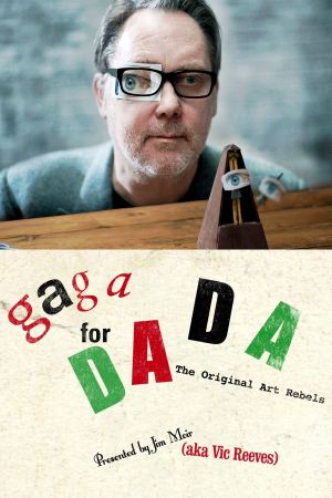 Gaga for Dada: The Original Art Rebels's poster