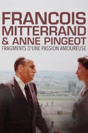 François Mitterrand & Anne Pingeot: Pieces of a Love Story's poster