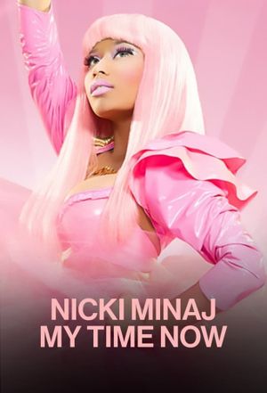 Nicki Minaj: My Time Now's poster