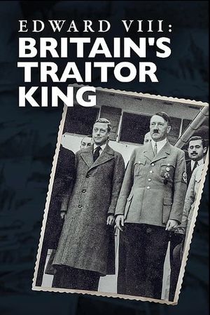 Edward VIII: Britain's Traitor King's poster