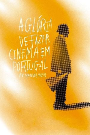 The Glory of Filmmaking in Portugal's poster