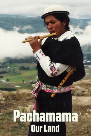 Pachamama: Our Land's poster