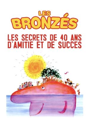 Les Bronzés - Les Secrets de 40 ans d'Amitié et de Succès's poster