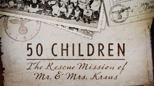 50 Children: The Rescue Mission of Mr. and Mrs. Kraus's poster
