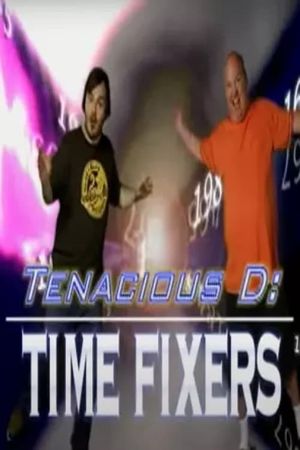 Tenacious D: Time Fixers's poster