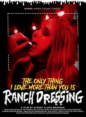 The Only Thing I Love More Than You Is Ranch Dressing's poster