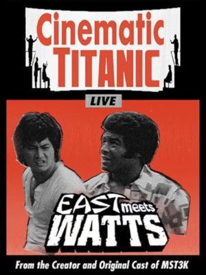 Cinematic Titanic: East Meets Watts's poster image