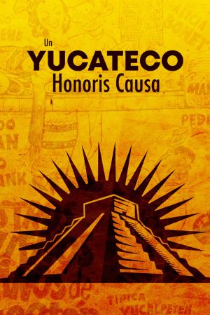 Un yucateco honoris causa's poster